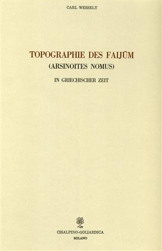 Wessely,Carl. - Topographie des Faijum (Arsinoites Nimus) in griechischer Zeit.