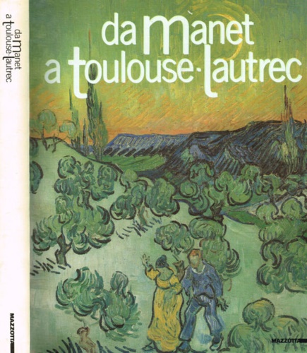 Catalogo della Mostra: - Da Manet a Toulouse-Lautrec. Impressionisti e postimpressionisti dal Museu de Arte di San Paolo del Brasile.