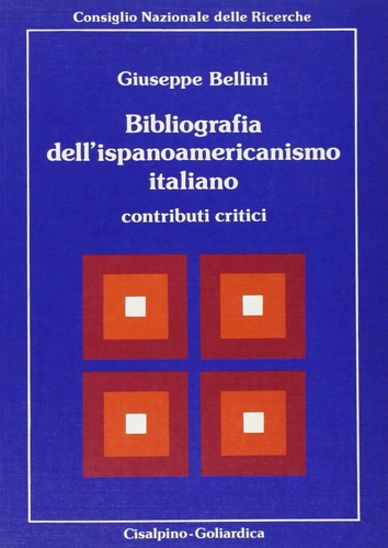 Bellini,Giuseppe. - Bibliografia dell'Ispanoamericanismo italiano. Contributi critici.