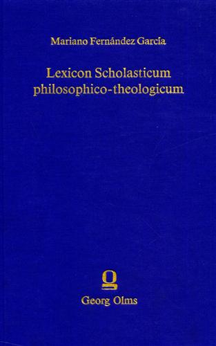 Fernandez Garcia,Mariano. - Lexicon Scholasticum philosophico theologicum. In quo termini, definitiones, distinctiones et affata a Joanne Duns Scoto exponuntur, declarantur.