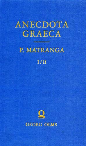 Matranga,Petrus. - Anecdota graeca e mss.Bibliothecis Vaticana, Angelica, Barberiniana, Vallicelliana, Medicea, Vindobonensi Deprompta.