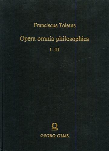 Toletus,Franciscus. - Opera omnia philosophica.