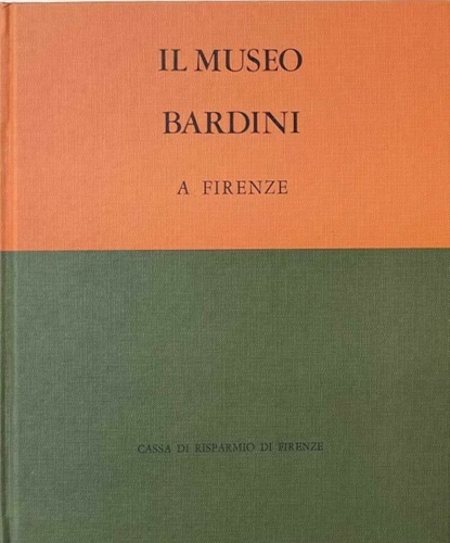 Scalia,Fiorenza. De Benedictis,Cristina. (a cura di). - Il Museo Bardini a Firenze. Volume I.