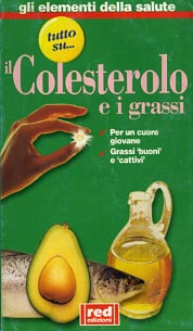 -- - Tutto su... Colesterolo e i grassi. Per un cuore giovane. Grassi buoni e cattivi.