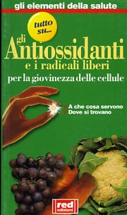 -- - Gli antiossidanti e i radicali liberi per la giovinezza delle cellule. A che cosa servono, dove si trovano.