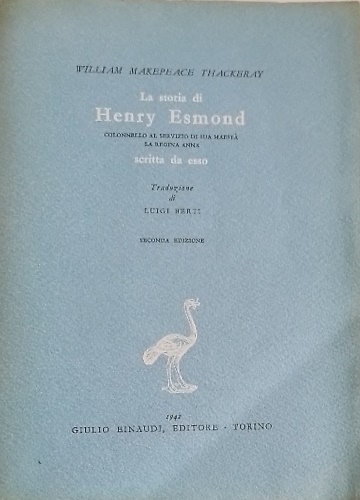 Thackeray,William Makepeace. - La storia di Henry Esmond, colonnello al servizio di Sua Maest la regina Anna, scritta da esso.