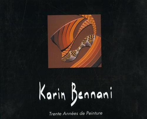 Catalogo della MOstra: - Karim Bennani. Trente Anne de peinture.