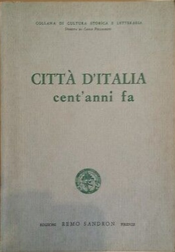 Casalegno,Carlo. Bognetti,Gian Piero. Invernizi Lia.e altri. - Citt d'Italia, cent'anni fa. all'Indice: --Carlo Casalegno.