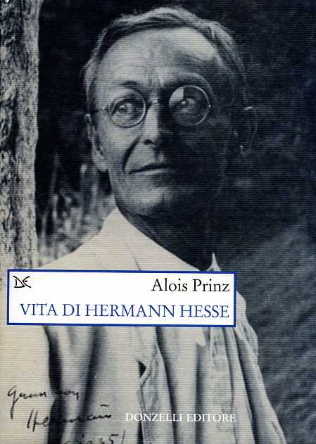 Prinz,Alois. - Vita di Hermann Hesse.
