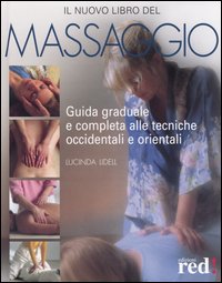 Lidell,Lucinda. - Il nuovo libro del massaggio. Guida graduale e completa alle tecniche occidentali e orientali.