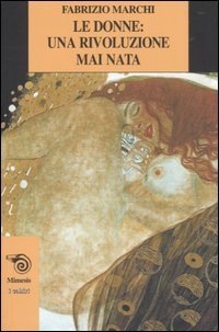 Marchi,Fabrizio. - Le donne: Una rivoluzione mai nata.