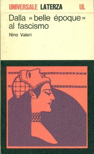 Valeri,Nino. - Dalla Belle poque al Fascismo. Momenti e personaggi.