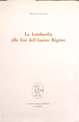 Cuccia,Silvia. - La Lombradia alla fine dell'Ancien Rgime.