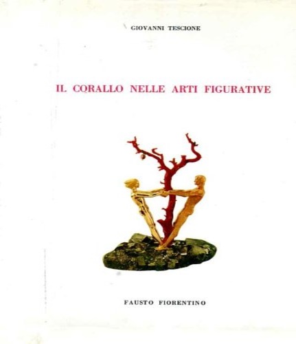 Tescione,Giovanni. - Il corallo nelle arti figurative.