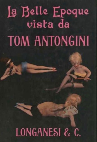 Antongini,Tom. - La belle Epoque. Sommario: La Belle poque I pe
