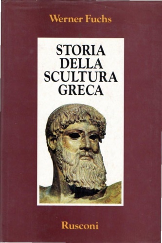Fuchs,Werner. - Storia della scultura greca.