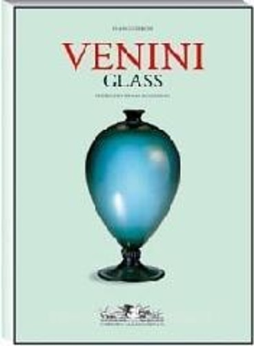 Deboni, Franco. - Venini Glass. Its history, artists and techniques. Catalogue 1921-2007.