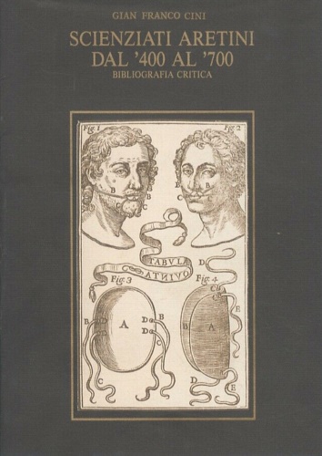 Cini,Gianfranco (a cura di). - Scienziati aretini dal '400 al '700. Bibliografia critica.