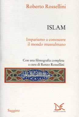 Rossellini,Roberto. - Islam. Impariamo a conoscere il mondo musulmano.