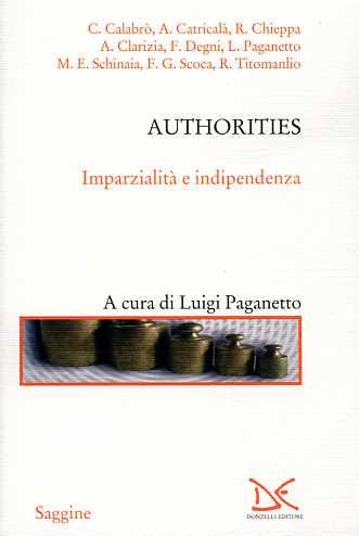 Calabr,C. Catrical,A. Chieppa,R. Clarizia,A. Degni,F. Paganetto,L. - Authorities. Imparzialit e indipendenza.