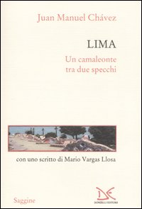 Chavez,Juan Manuel. - Lima. Un camaleonte tra due specchi.