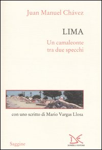 Chavez,Juan Manuel. - Lima. Un camaleonte tra due specchi.