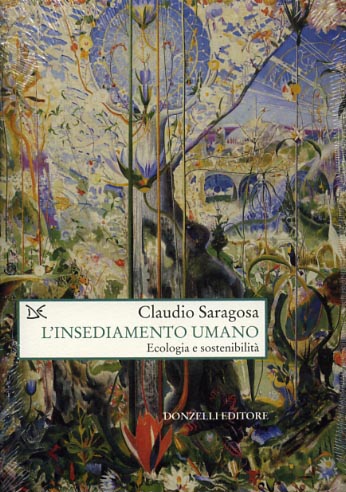 Saragosa,Claudio. - L'Insediamento umano. Ecologia e sostenibilit.