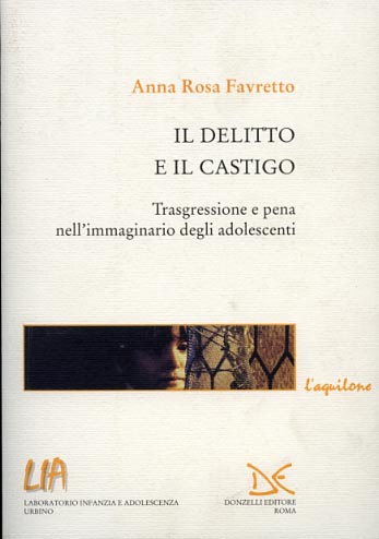 Favretto,Anna. - Il delitto e il castigo. Trasgressione e pena nell'immaginario degli adolescenti.