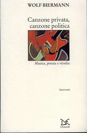 Biermann,Wolf. - Canzone privata canzone politica. Musica, poesia e rivolta.