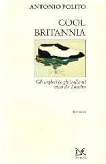 Polito,Antonio. - Cool Britannia. Gli inglesi (e gli italiani) visti da Londra.