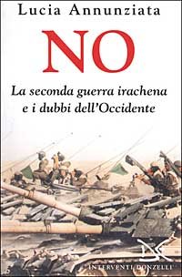 Annunziata, Lucia. - No. La seconda guerra irachena e i