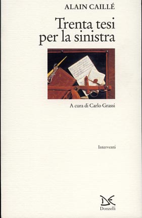 Caill,Alain. - Trenta tesi per la sinistra.