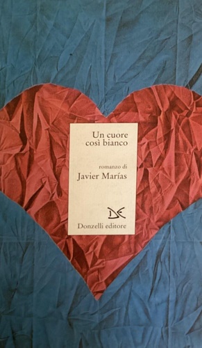 Maras,Javier. - Un cuore cos bianco.