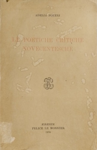 Noferi,Adelia. - Le poetiche critiche novecentesche.