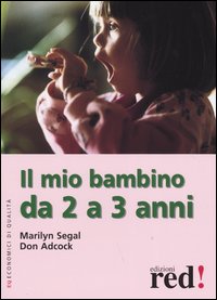 Segal,Marilyn. Adcock,Don. - Il mio bambino da 2 a 3 anni.