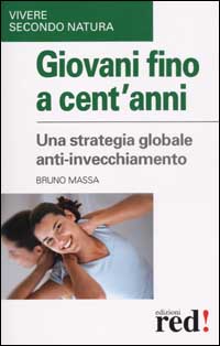 Massa,Bruno. - Giovani fino a cent'anni. Una strategia globale anti-inv
