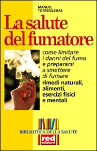 Torreiglesias,Manuel. - La salute del fumatore. Come limitare i danni del fumo