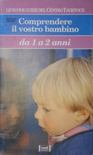 Steiner,Deborah. - Comprendere il vostro bambino da 1 a 2 anni.