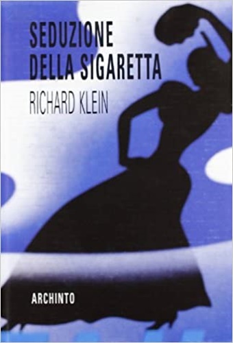 Klein,Richard. - Seduzione della sigaretta.
