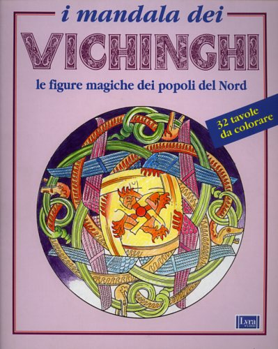 Hefti,Verena (a cura di). - I mandala dei Vichinghi. Le figure magiche dei popoli del Nord.