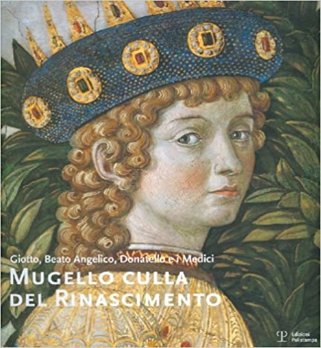 Catalogo della Mostra: - Mugello culla del Rinascimento.
