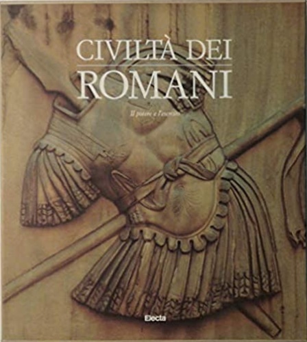 AA.VV. - Civilt dei Romani. Il potere e l'esercito.