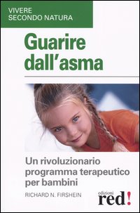 Firshein,Richard N. - Guarire dall'asma. Un rivoluzionario programma terapeutico per i bambini.