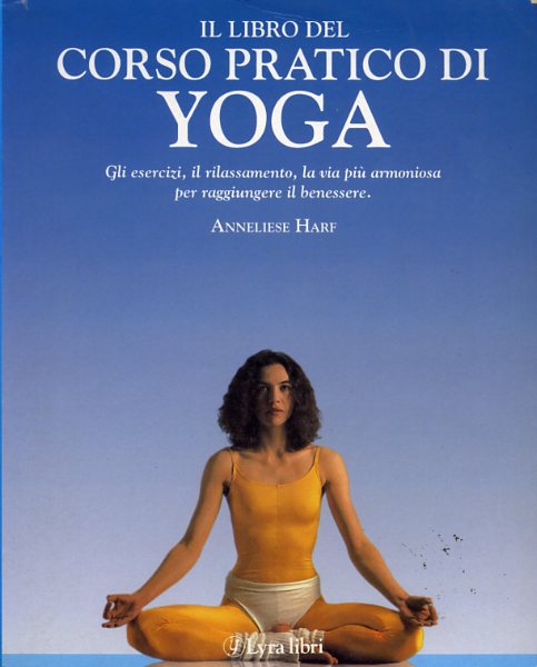 Harf,Anneliese. - Il libro del corso pratico di yoga.
