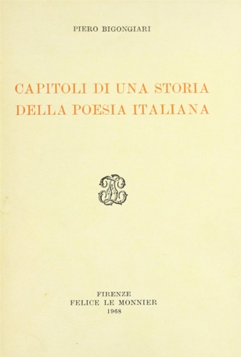 Bigongiari,Piero. - Capitoli di una storia della poesia italiana.