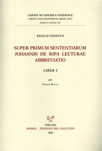 Paulus Venetus. - Super primum sententiarum Johannis De Ripa lecturae abbreviatio. Liber I.