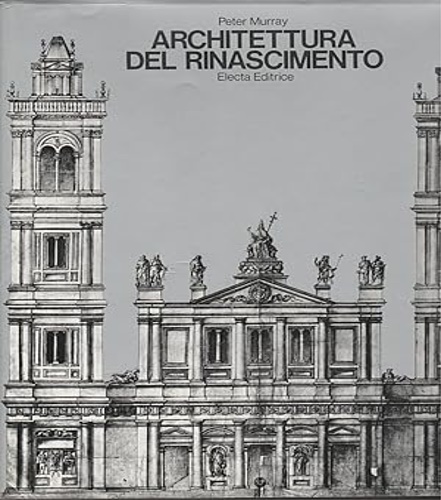 Murray,Peter. - Architettura del Rinascimento.