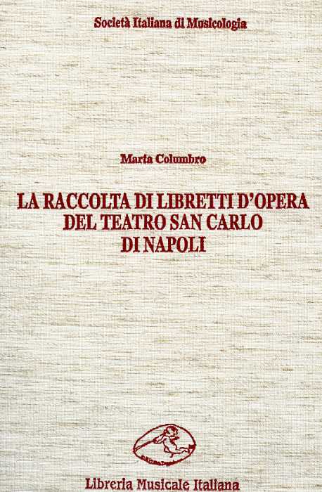Columbro,Marta. - La raccolta di libretti d'opera del teatro San Carlo di Napoli.