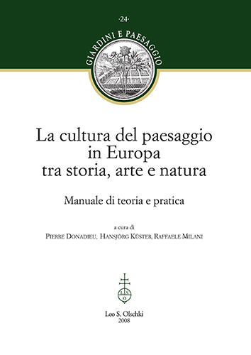 Donadieu P., Kster H., Milani R. - La cultura del paesaggio in Europa tra storia, arte, natura. Manuale di teoria e pratica.