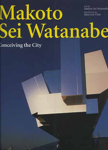 -- - Makoto Sei Watanabe. Conceiving the city.
